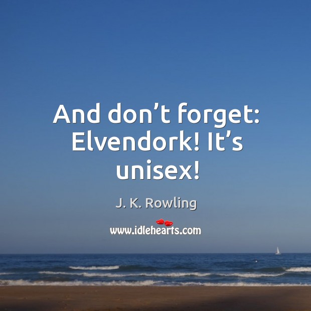 And don’t forget: Elvendork! It’s unisex! Image