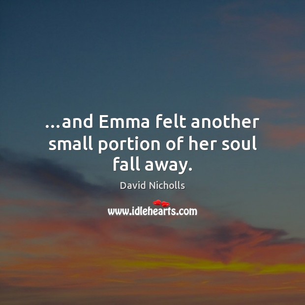 …and Emma felt another small portion of her soul fall away. Image