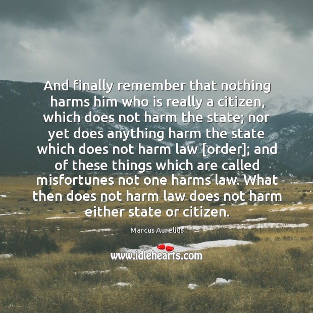And finally remember that nothing harms him who is really a citizen, Image