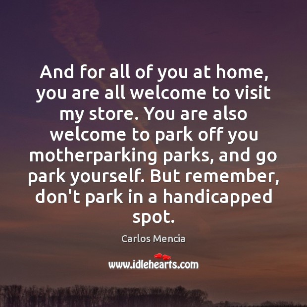 And for all of you at home, you are all welcome to Carlos Mencia Picture Quote
