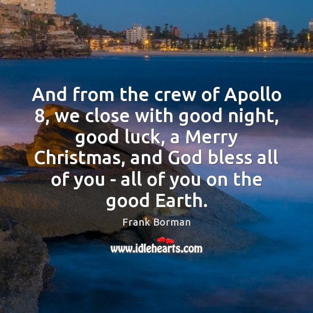 And from the crew of Apollo 8, we close with good night, good Good Night Quotes Image