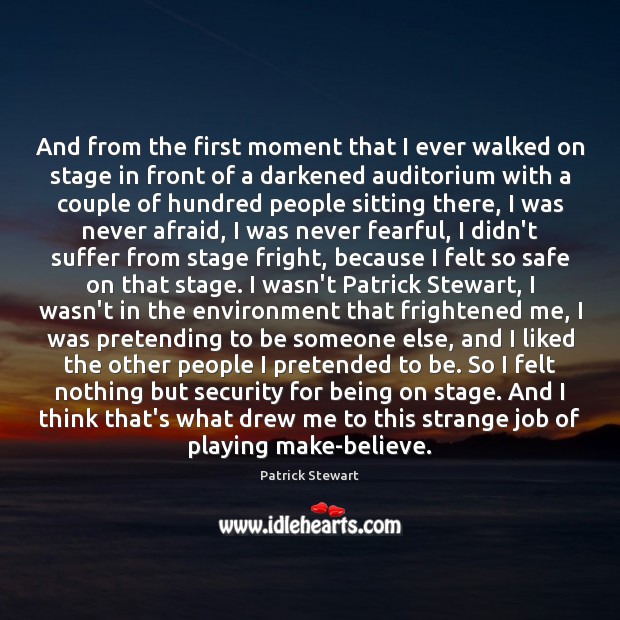 And from the first moment that I ever walked on stage in Environment Quotes Image