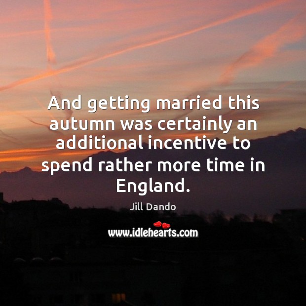 And getting married this autumn was certainly an additional incentive to spend 