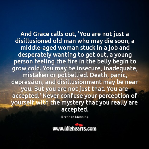 And Grace calls out, ‘You are not just a disillusioned old man Image