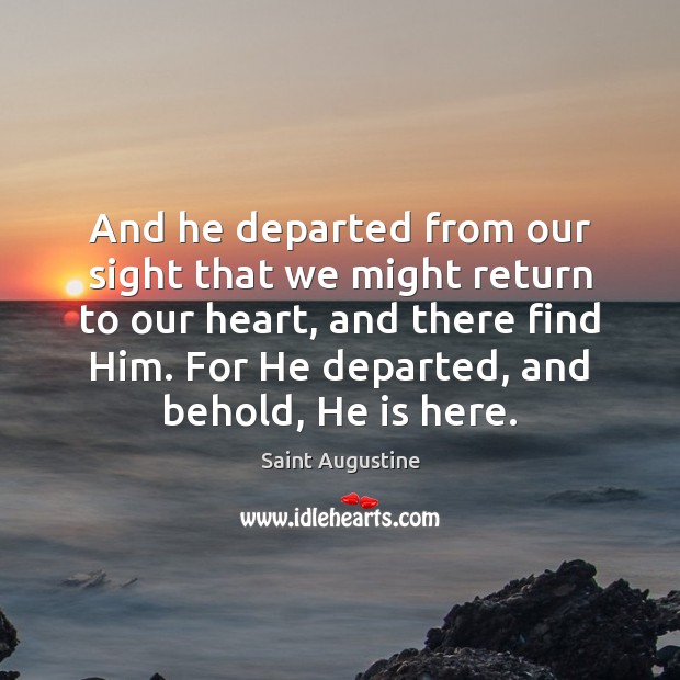 And he departed from our sight that we might return to our Saint Augustine Picture Quote