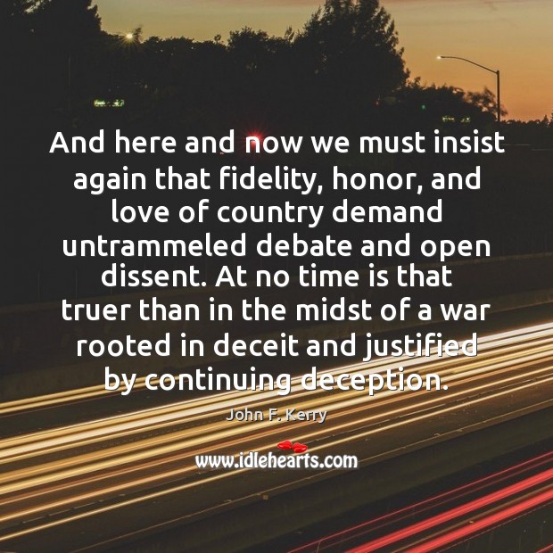 And here and now we must insist again that fidelity, honor, and Time Quotes Image