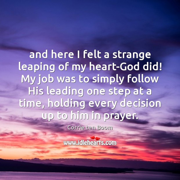 And here I felt a strange leaping of my heart-God did! My Corrie ten Boom Picture Quote