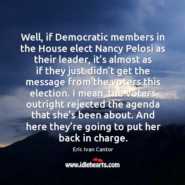 And here they’re going to put her back in charge. Eric Ivan Cantor Picture Quote