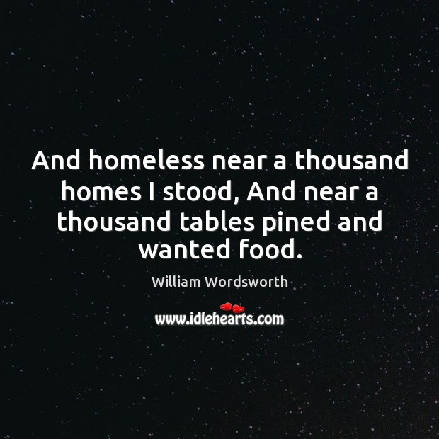 And homeless near a thousand homes I stood, And near a thousand Image