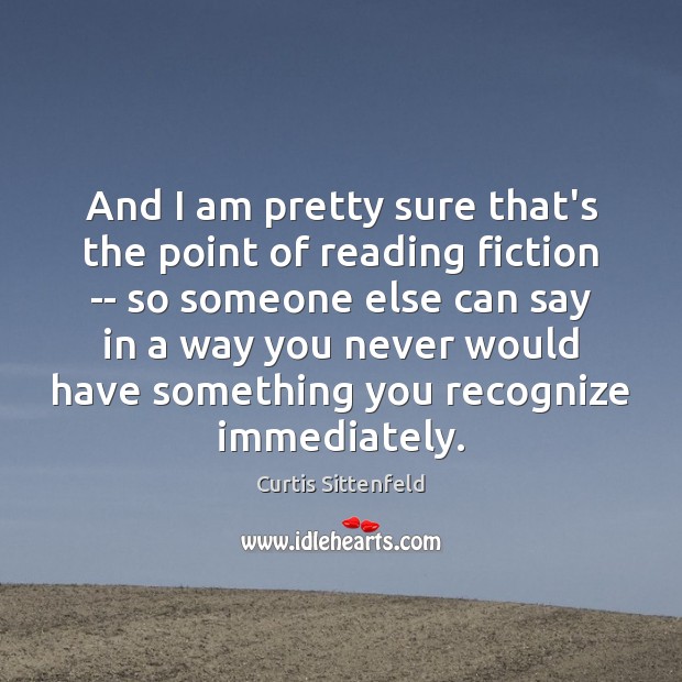 And I am pretty sure that’s the point of reading fiction — Image