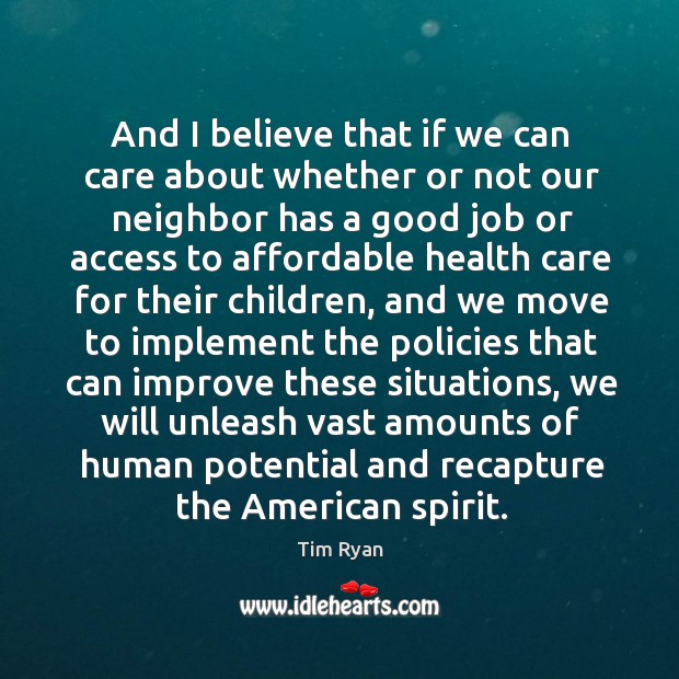And I believe that if we can care about whether or not our neighbor has a good job or Access Quotes Image