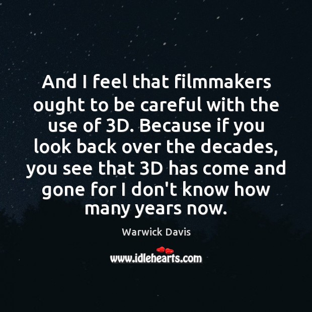 And I feel that filmmakers ought to be careful with the use Warwick Davis Picture Quote