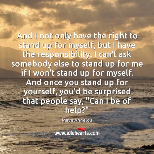 And I not only have the right to stand up for myself, Image