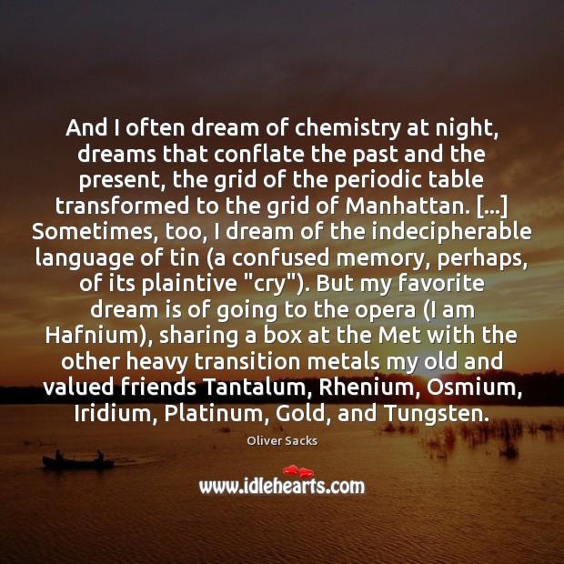 And I often dream of chemistry at night, dreams that conflate the Oliver Sacks Picture Quote