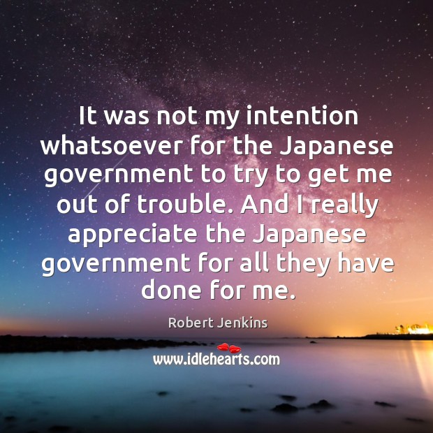 And I really appreciate the japanese government for all they have done for me. Image