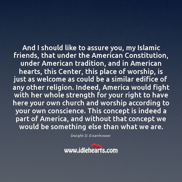 And I should like to assure you, my Islamic friends, that under Dwight D. Eisenhower Picture Quote