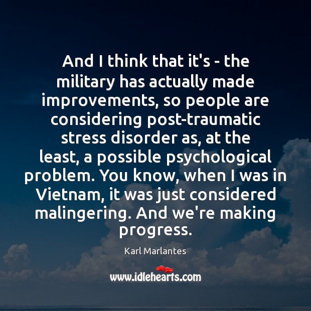 And I think that it’s – the military has actually made improvements, Karl Marlantes Picture Quote
