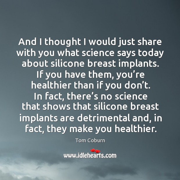 And I thought I would just share with you what science says today about silicone breast implants. Image