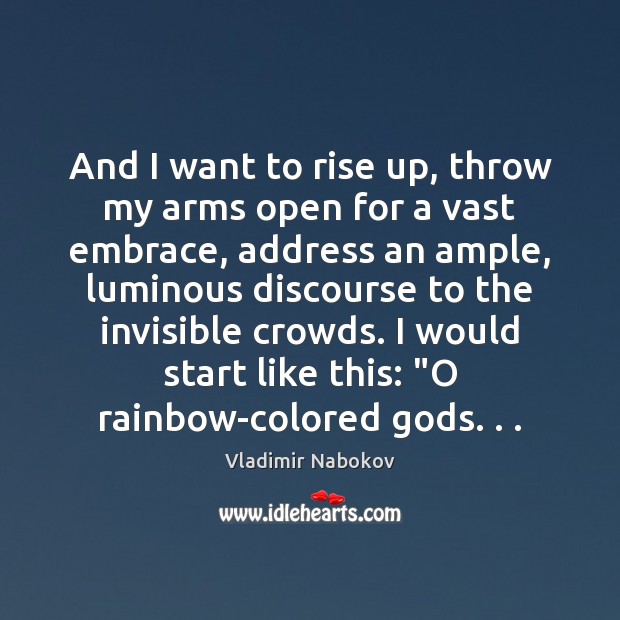 And I want to rise up, throw my arms open for a Vladimir Nabokov Picture Quote