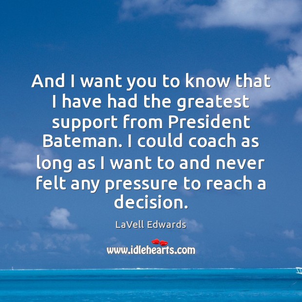 And I want you to know that I have had the greatest LaVell Edwards Picture Quote