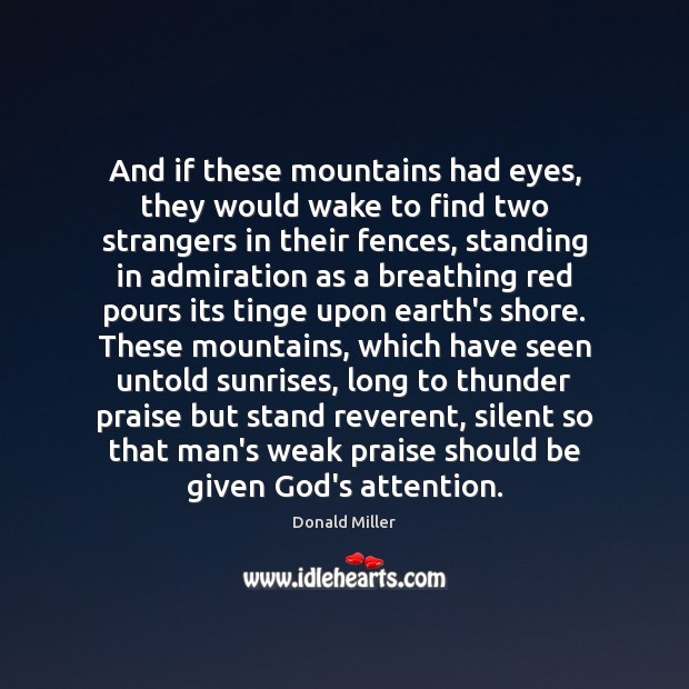 And if these mountains had eyes, they would wake to find two Donald Miller Picture Quote