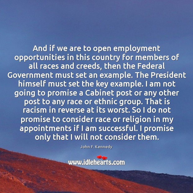 And if we are to open employment opportunities in this country for John F. Kennedy Picture Quote