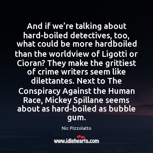And if we’re talking about hard-boiled detectives, too, what could be Crime Quotes Image