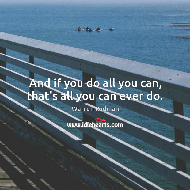 And if you do all you can, that’s all you can ever do. Warren Rudman Picture Quote
