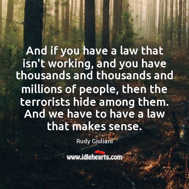 And if you have a law that isn’t working, and you have Rudy Giuliani Picture Quote