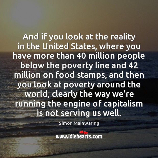 And if you look at the reality in the United States, where Capitalism Quotes Image