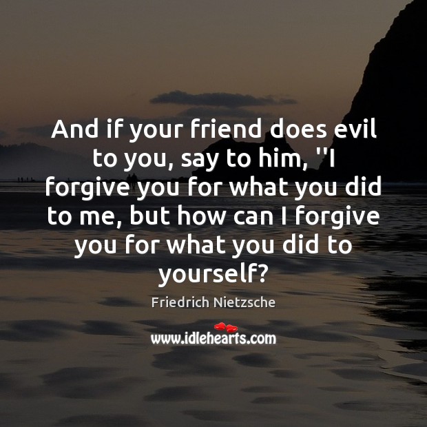 And if your friend does evil to you, say to him, ”I Image