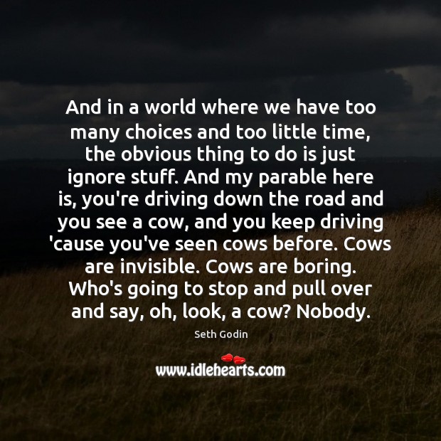 And in a world where we have too many choices and too Driving Quotes Image