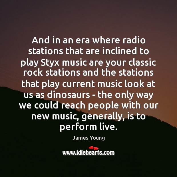 And in an era where radio stations that are inclined to play Image