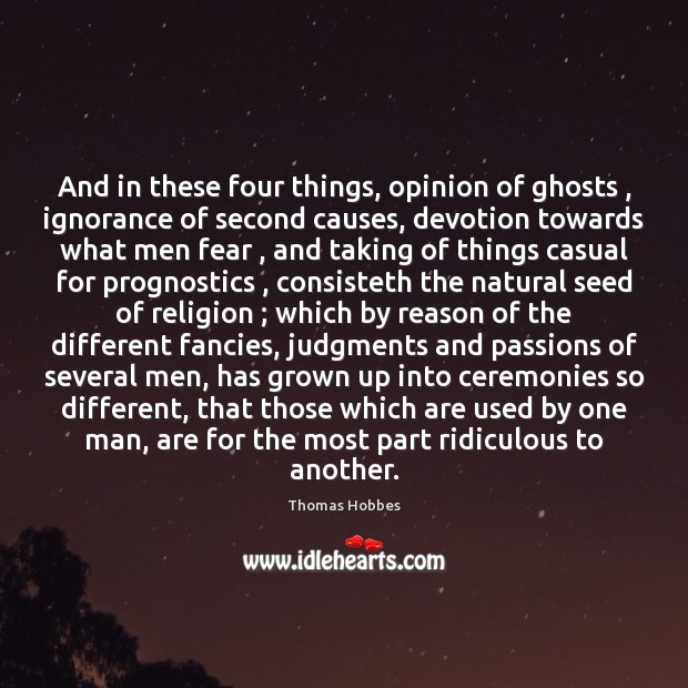 And in these four things, opinion of ghosts , ignorance of second causes, Image