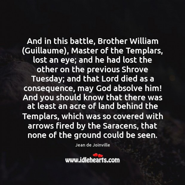And in this battle, Brother William (Guillaume), Master of the Templars, lost Brother Quotes Image
