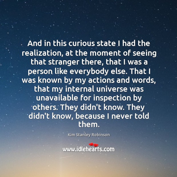 And in this curious state I had the realization, at the moment Kim Stanley Robinson Picture Quote
