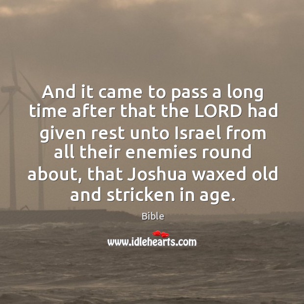 And it came to pass a long time after that the lord had given rest unto israel from all. Bible Picture Quote
