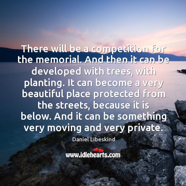 And it can be something very moving and very private. Daniel Libeskind Picture Quote
