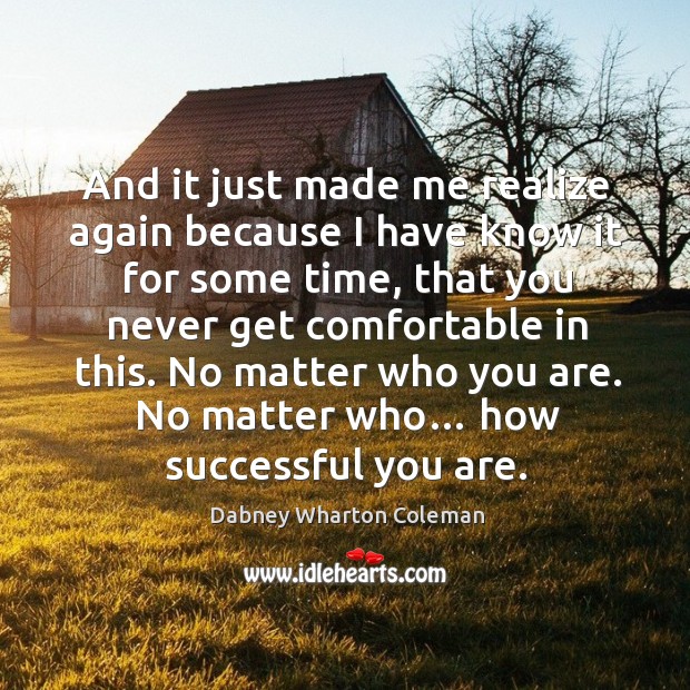 And it just made me realize again because I have know it for some time, that you Dabney Wharton Coleman Picture Quote