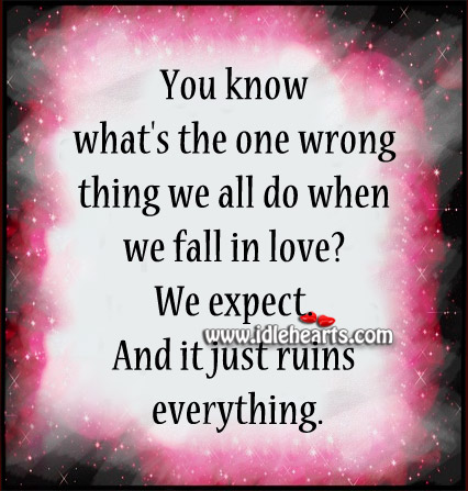 We expect. And it just ruins everything. Image