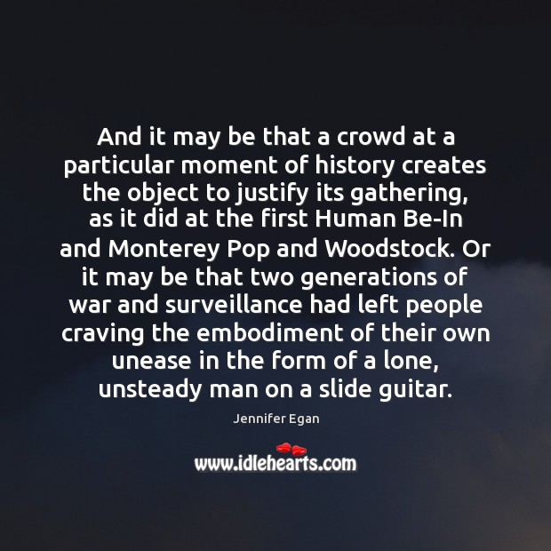 And it may be that a crowd at a particular moment of Jennifer Egan Picture Quote