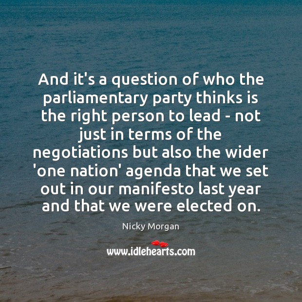 And it’s a question of who the parliamentary party thinks is the Image