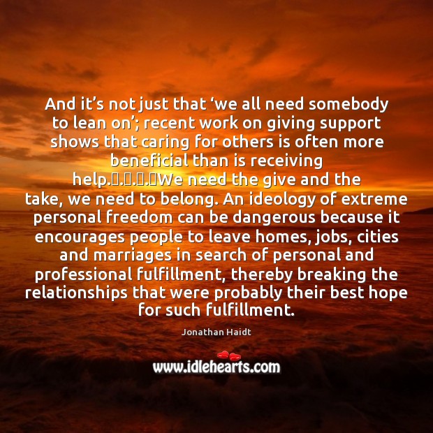 And it’s not just that ‘we all need somebody to lean Care Quotes Image