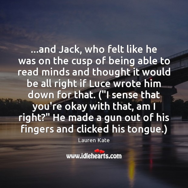 …and Jack, who felt like he was on the cusp of being Lauren Kate Picture Quote