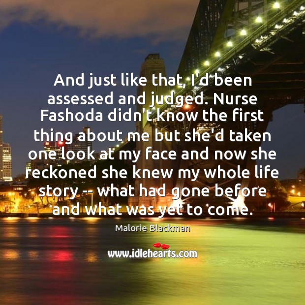 And just like that, I’d been assessed and judged. Nurse Fashoda didn’t Malorie Blackman Picture Quote