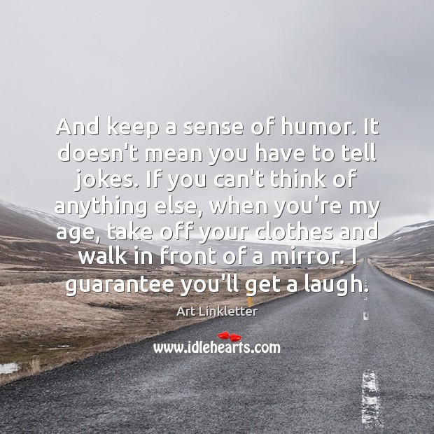 And keep a sense of humor. It doesn’t mean you have to Image