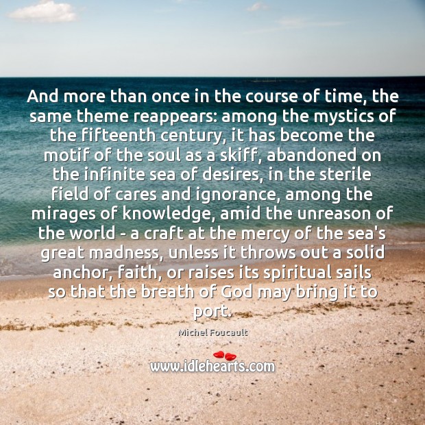 And more than once in the course of time, the same theme Michel Foucault Picture Quote