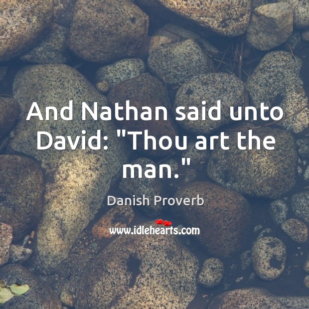 And nathan said unto david: “thou art the man.” Image