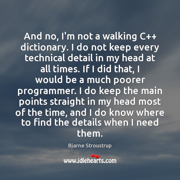 And no, I’m not a walking C++ dictionary. I do not keep Bjarne Stroustrup Picture Quote