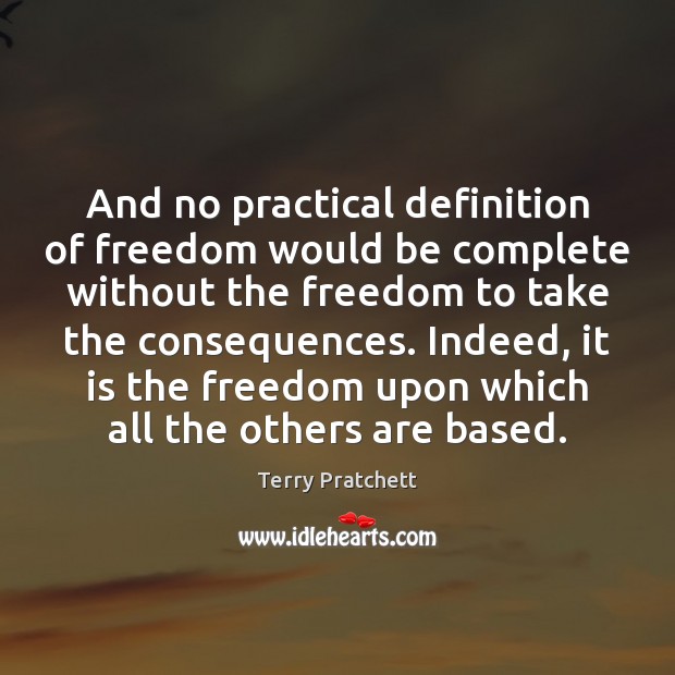 And no practical definition of freedom would be complete without the freedom Image